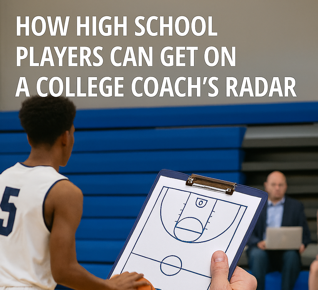 How High School Players Can Get on a College Coach’s Radar